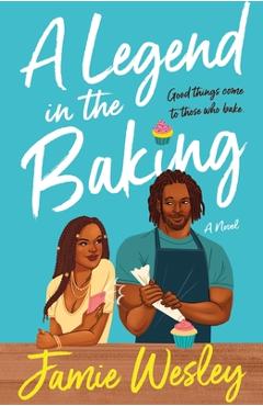 A Legend in the Baking - Jamie Wesley