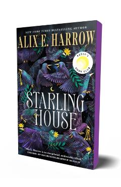 Starling House: A Reese\'s Book Club Pick - Alix E. Harrow