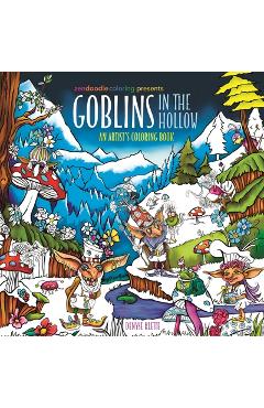 Zendoodle Coloring Presents: Goblins in the Hollow: An Artist's Coloring Book - Denyse Klette