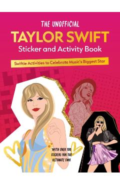 The Unofficial Taylor Swift Sticker and Activity Book: Swiftie Activities to Celebrate the World\'s Biggest Star - Editors Of Chartwell Books