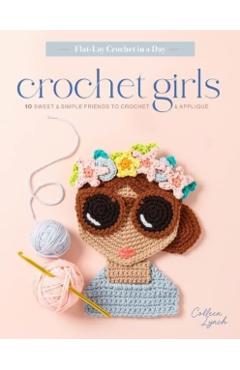 Crochet Girls: 10 Sweet & Simple Friends to Crochet & Appliqué - Colleen Lynch