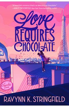 Love Requires Chocolate - Ravynn K. Stringfield