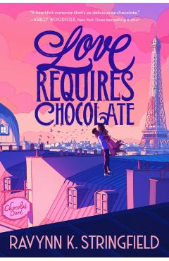 Love Requires Chocolate - Ravynn K. Stringfield