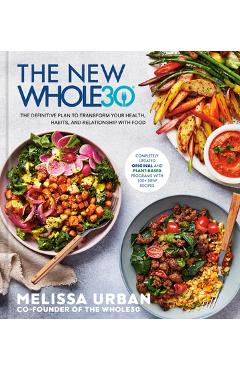 The New Whole30: The Definitive Plan to Transform Your Health, Habits, and Relationship with Food - Melissa Urban