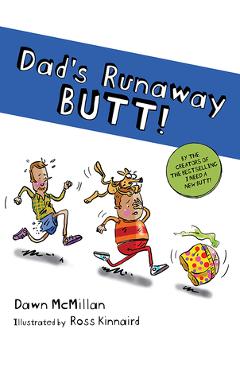 Dad\'s Runaway Butt! - Dawn Mcmillan