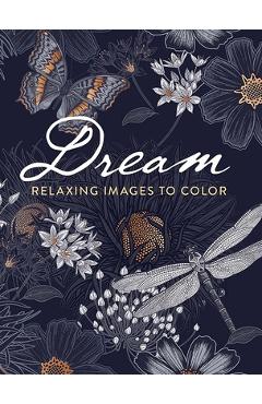 Dream: Relaxing Images to Color - Dover Publications