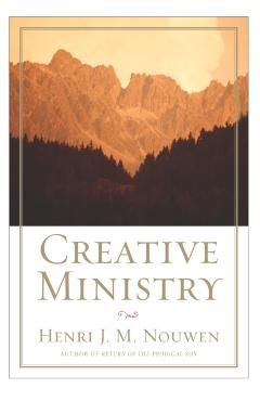 Creative Ministry - Henri J. M. Nouwen