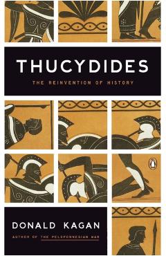 Thucydides: The Reinvention of History - Donald Kagan