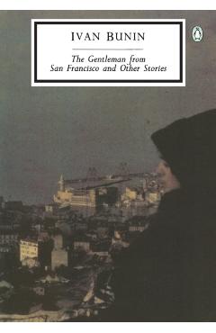 The Gentleman from San Francisco and Other Stories - Ivan Bunin