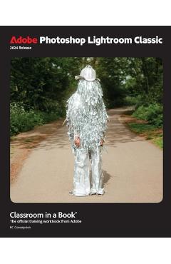 Adobe Photoshop Lightroom Classic Classroom in a Book 2024 Release - Rafael Concepcion