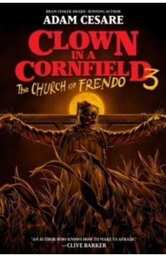 Clown in a Cornfield 3: The Church of Frendo - Adam Cesare