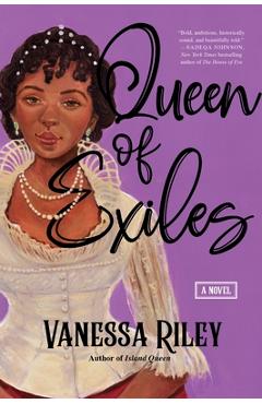 Queen of Exiles: A Novel of a True Black Regency Queen - Vanessa Riley