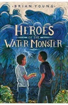 Heroes of the Water Monster - Brian Young