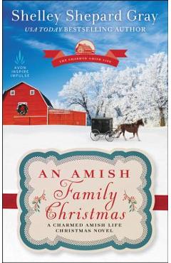 An Amish Family Christmas: A Charmed Amish Life Christmas Novel - Shelley Shepard Gray