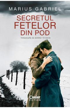 Secretul fetelor din pod - Marius Gabriel - CORINT