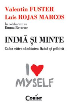 Inima si minte. Calea catre sanatatea fizica si psihica - Valentin Fuster