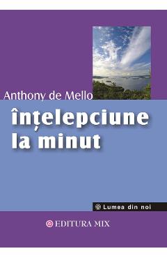 Intelepciune la minut - Anthony De Mello - MIX