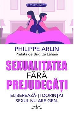 Sexualitatea fara prejudecati - Philippe Arlin