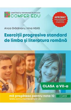 Exercitii progresive standard de limba si literatura romana - Clasa 7 - Anca Gradinaru, Irina Haila