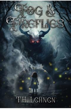 Fog & Fireflies - T. H. Lehnen