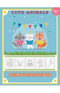 Dot Markers Activity Book, Cute Animals: Easy Guided BIG DOTS - Do a dot page a day - Gift for Kids Ages 2-6, Baby, Toddler, Preschool, ... Art Paint - Moufart Edition