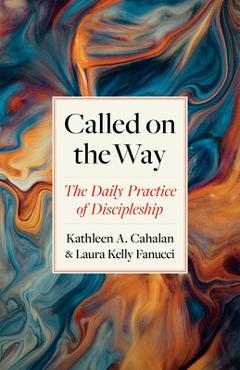 Called on the way: the daily practice of discipleship - kathleen a. cahalan