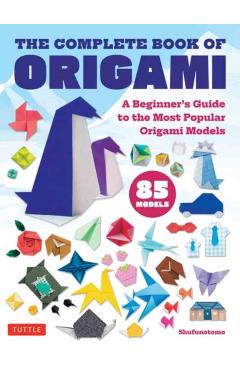 The Complete Book of Origami: A Beginner's Guide to Folding the Most Popular Origami Models - Shufunotomo