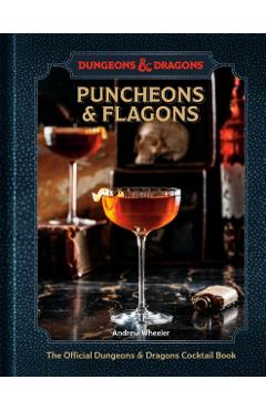 Puncheons & Flagons: The Official Dungeons & Dragons Cocktail Book [A Cocktail and Mocktail Recipe Book] - Andrew Wheeler