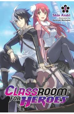 Classroom for Heroes, Vol. 1 - Shin Araki