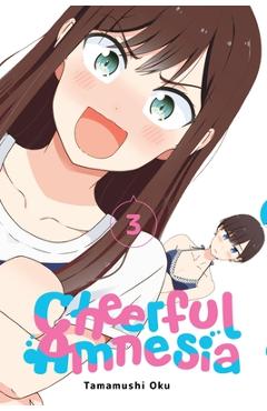 Cheerful Amnesia, Vol. 3: Volume 3 - Tamamushi Oku