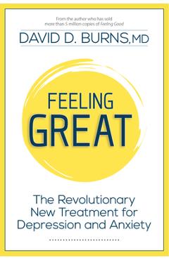 Feeling Great: The Revolutionary New Treatment for Depression and Anxiety - David D. Burns Md