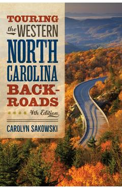 Touring the Western North Carolina Backroads: Fourth Edition - Carolyn Sakowski