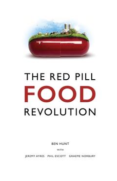 The Red Pill Food Revolution - Ben Hunt