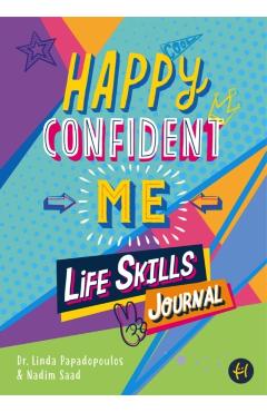 Happy Confident Me: Life Skills Journal: Developing Children\'s Self-Esteem, Optimism, Resilience & Mindfulness Through 60 Fun and Engaging - Nadim Saad