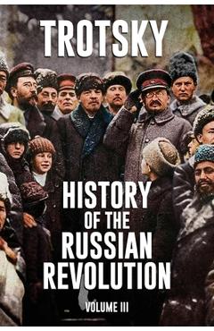 History of the Russian Revolution: Volume 3 - Leon Trotsky