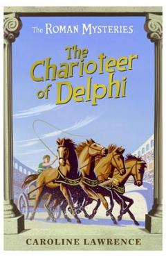 The Charioteer of Delphi - Caroline Lawrence