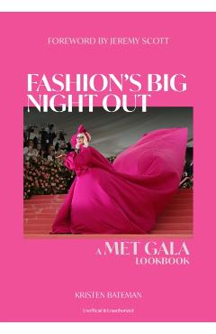 Fashion\'s Big Night Out: The Met Gala Look Book - Kristen Bateman