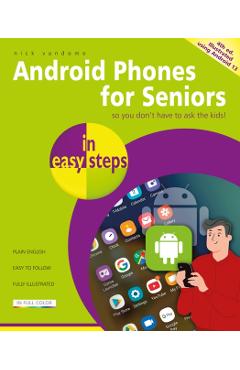 Android Phones for Seniors in Easy Steps: Illustrated Using Android 13 - Nick Vandome