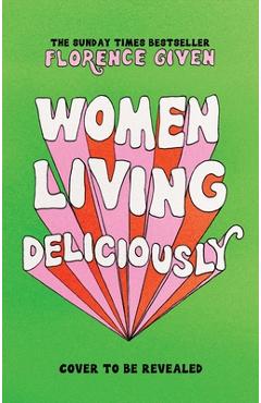 Women Living Deliciously - Florence Given