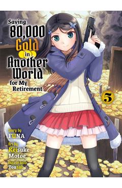 Saving 80,000 Gold in Another World for My Retirement 5 (Light Novel) - Funa