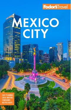 Fodor's Mexico City - Fodor's Travel Guides