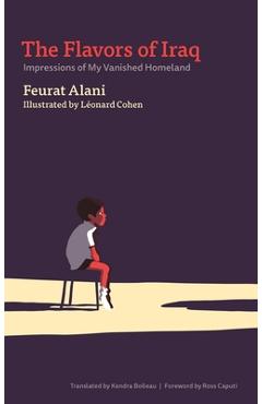 The Flavors of Iraq: Impressions of My Vanished Homeland - Feurat Alani