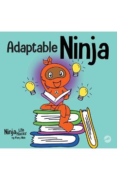 Adaptable Ninja: A Children\'s Book About Cognitive Flexibility and Set Shifting Skills - Mary Nhin