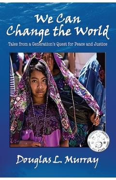 We Can Change the World - Douglas L. Murray