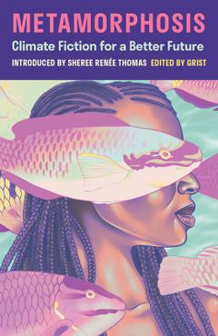 Metamorphosis: Climate Fiction for a Better Future - Grist