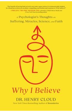 Why i believe: a psychologist's thoughts on suffering, miracles, science, and faith - henry cloud