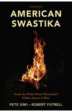 American Swastika: Inside the White Power Movement\'s Hidden Spaces of Hate - Pete Simi