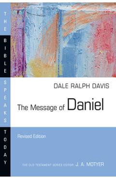 The Message of Daniel - Dale Ralph Davis