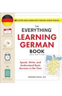 The Everything Learning German Book, 3rd Edition: Speak, Write, and Understand Basic German in No Time - Edward Swick