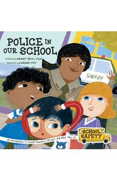 Police in Our School: An Introduction to School Resource Officers and What They Do - Becky Coyle